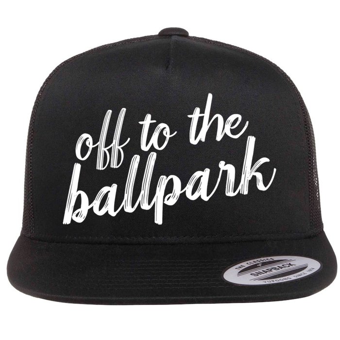 Off To The Ballpark Game Day Vibes Softball Baseball Gift Flat Bill Trucker Hat