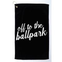 Off To The Ballpark Game Day Vibes Softball Baseball Gift Golf Towel