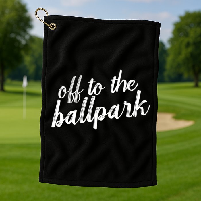 Off To The Ballpark Game Day Vibes Softball Baseball Gift Golf Towel