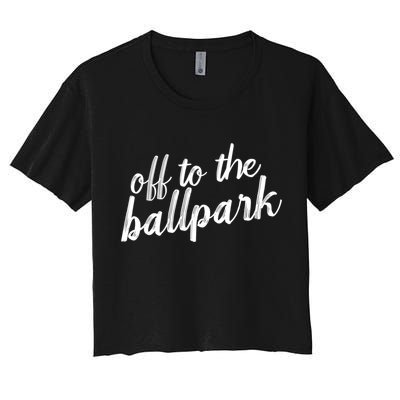 Off To The Ballpark Game Day Vibes Softball Baseball Gift Women's Crop Top Tee