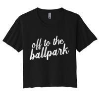 Off To The Ballpark Game Day Vibes Softball Baseball Gift Women's Crop Top Tee