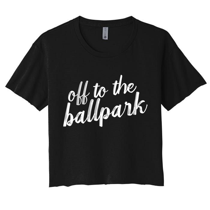Off To The Ballpark Game Day Vibes Softball Baseball Gift Women's Crop Top Tee
