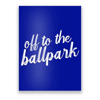 Off To The Ballpark Game Day Vibes Softball Baseball Gift Poster