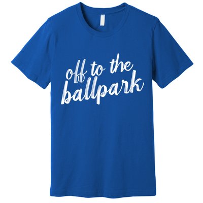 Off To The Ballpark Game Day Vibes Softball Baseball Gift Premium T-Shirt