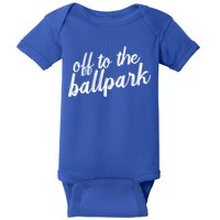 Off To The Ballpark Game Day Vibes Softball Baseball Gift Baby Bodysuit