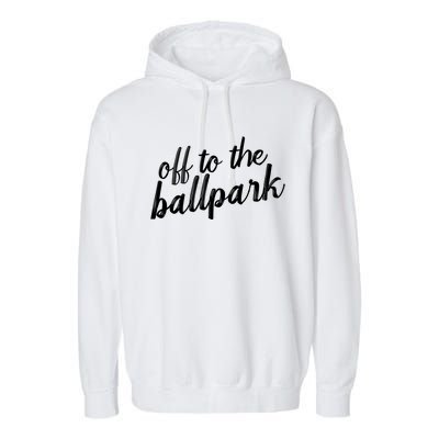 Off To The Ballpark Game Day Vibes Softball Baseball Gift Garment-Dyed Fleece Hoodie