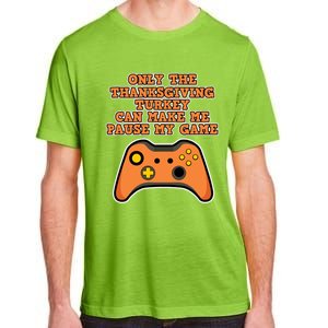 Only The Thanksgiving Turkey Thanksgiving Gaming Gift Adult ChromaSoft Performance T-Shirt