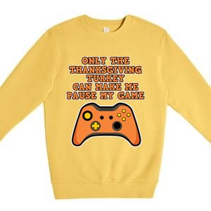 Only The Thanksgiving Turkey Thanksgiving Gaming Gift Premium Crewneck Sweatshirt