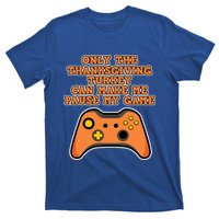 Only The Thanksgiving Turkey Thanksgiving Gaming Gift T-Shirt