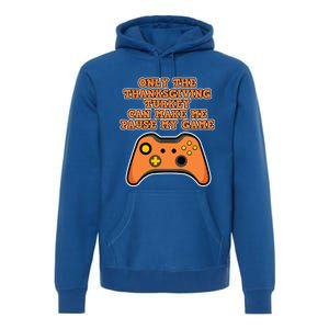 Only The Thanksgiving Turkey Thanksgiving Gaming Gift Premium Hoodie