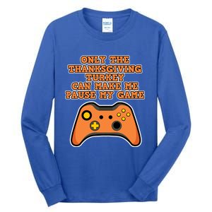 Only The Thanksgiving Turkey Thanksgiving Gaming Gift Tall Long Sleeve T-Shirt