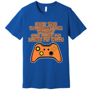 Only The Thanksgiving Turkey Thanksgiving Gaming Gift Premium T-Shirt