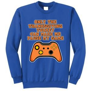 Only The Thanksgiving Turkey Thanksgiving Gaming Gift Tall Sweatshirt