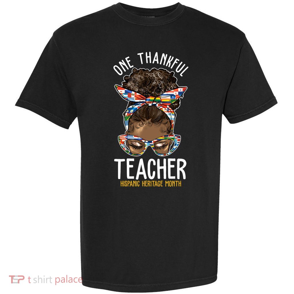 One Thankful Teacher Hispanic Heritage Month Garment-Dyed Heavyweight T-Shirt