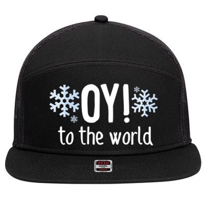 Oy! To The World Hanukkah Jewish Holiday Judaism Humor Gift Great Gift 7 Panel Mesh Trucker Snapback Hat