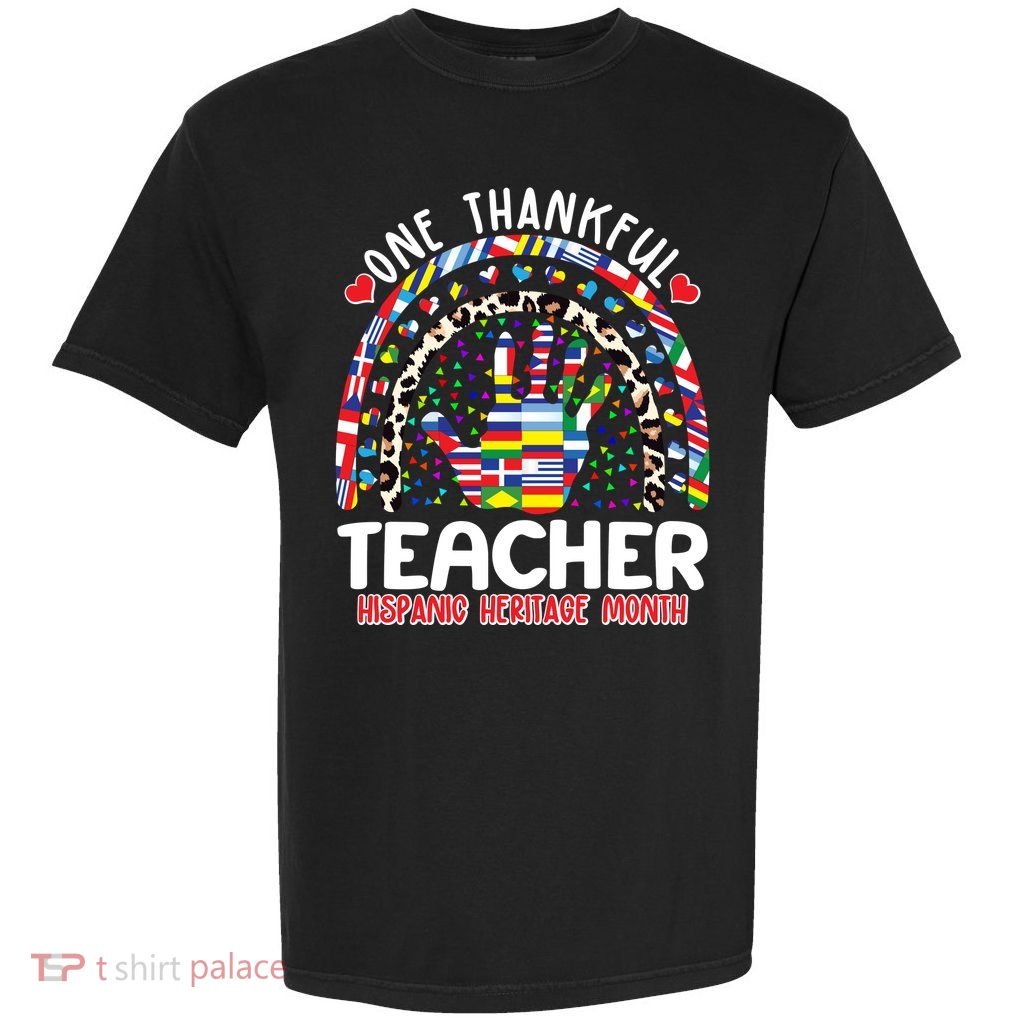One Thankful Teacher Hispanic Heritage Month Garment-Dyed Heavyweight T-Shirt