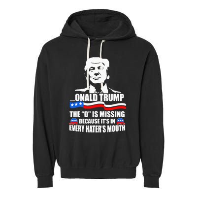 Onald Trump The D Is Missing ItS In Every HaterS Mouth Garment-Dyed Fleece Hoodie