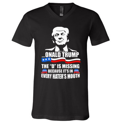 Onald Trump The D Is Missing ItS In Every HaterS Mouth V-Neck T-Shirt