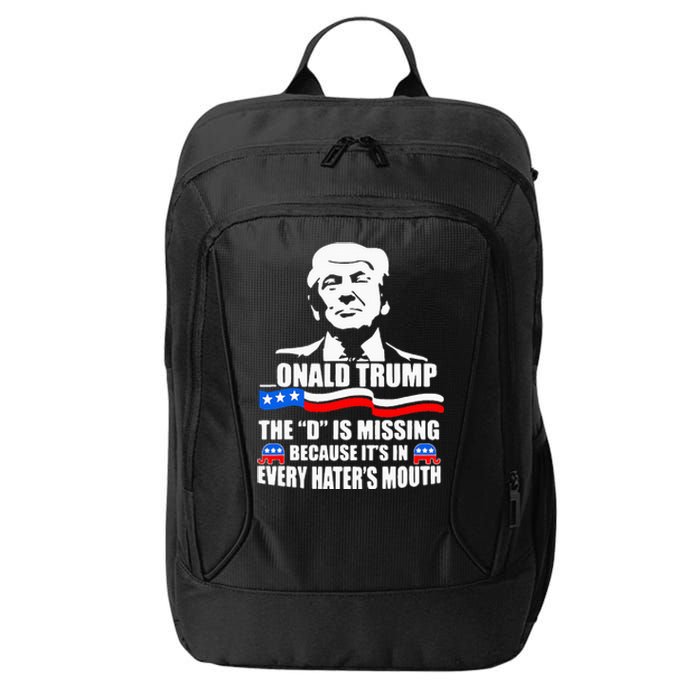 Onald Trump The D Is Missing ItS In Every HaterS Mouth City Backpack