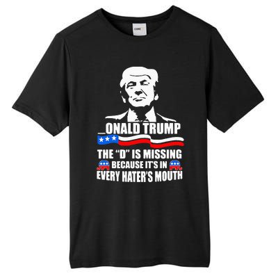 Onald Trump The D Is Missing ItS In Every HaterS Mouth Tall Fusion ChromaSoft Performance T-Shirt