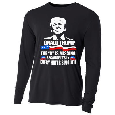 Onald Trump The D Is Missing ItS In Every HaterS Mouth Cooling Performance Long Sleeve Crew