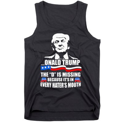 Onald Trump The D Is Missing ItS In Every HaterS Mouth Tank Top