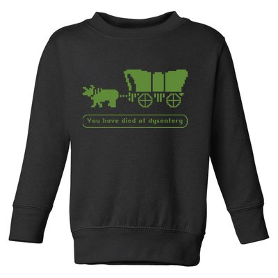 Oregon Trail T Shirt You Have Died Of Dysentery 8Bit Video Game 1865 Toddler Sweatshirt
