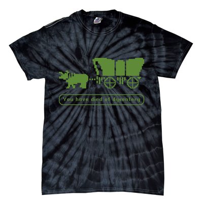 Oregon Trail T Shirt You Have Died Of Dysentery 8Bit Video Game 1865 Tie-Dye T-Shirt