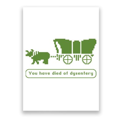 Oregon Trail T Shirt You Have Died Of Dysentery 8Bit Video Game 1865 Poster