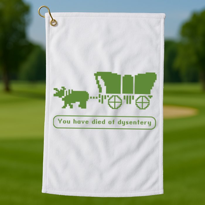 Oregon Trail T Shirt You Have Died Of Dysentery 8Bit Video Game 1865 Golf Towel