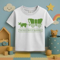 Oregon Trail T Shirt You Have Died Of Dysentery 8Bit Video Game 1865 Toddler T-Shirt