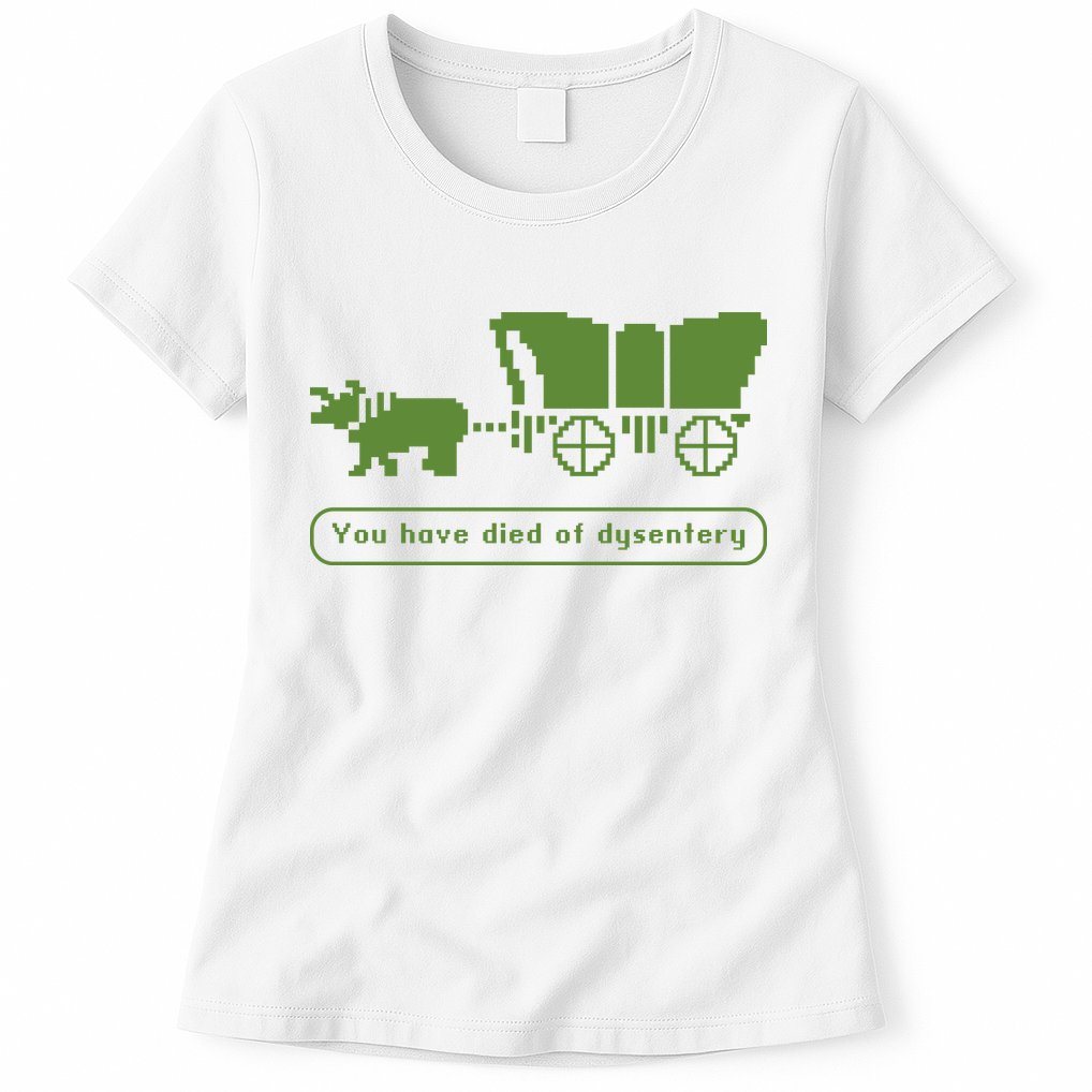 Oregon Trail T Shirt You Have Died Of Dysentery 8Bit Video Game 1865 Womens T-Shirt