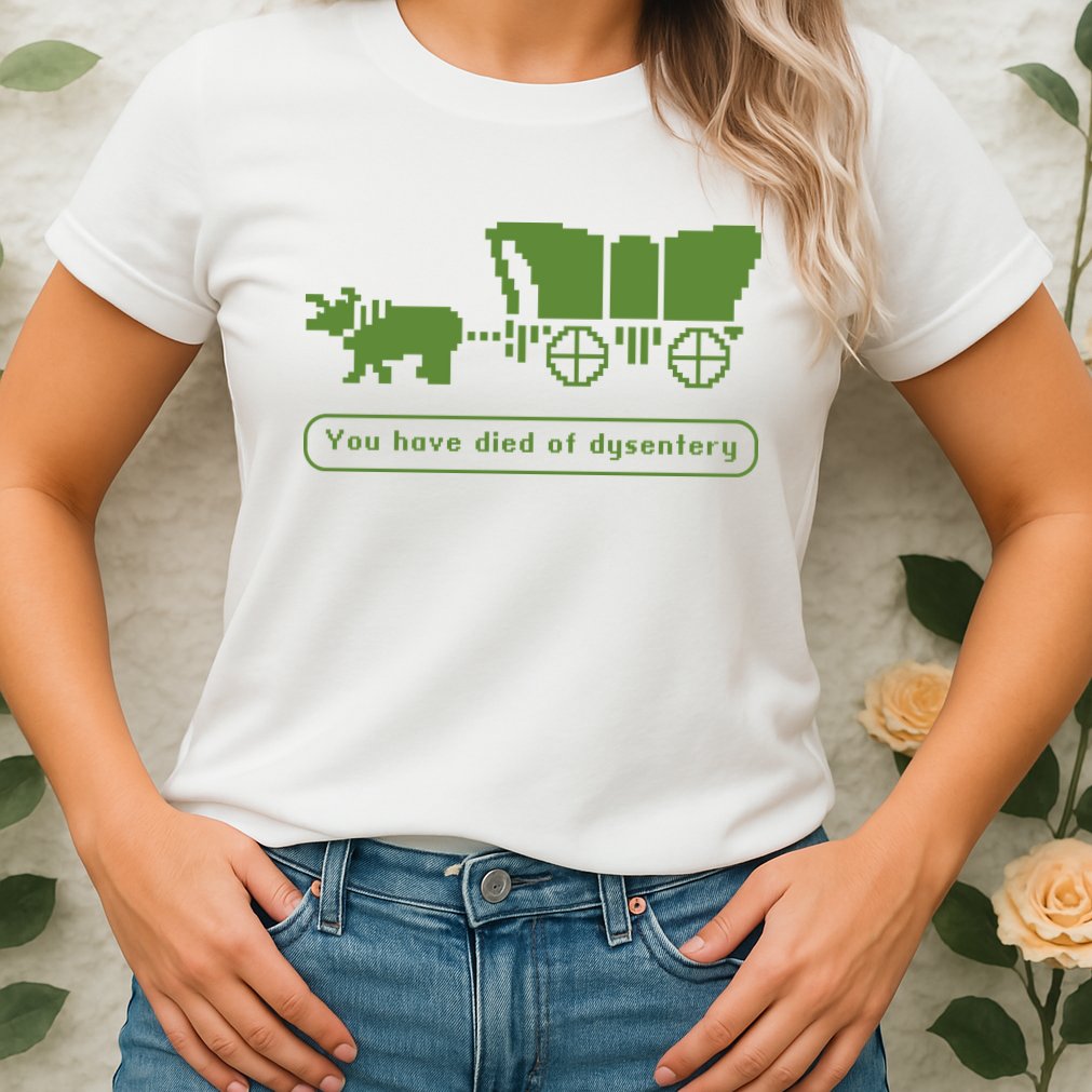 Oregon Trail T Shirt You Have Died Of Dysentery 8Bit Video Game 1865 Womens T-Shirt