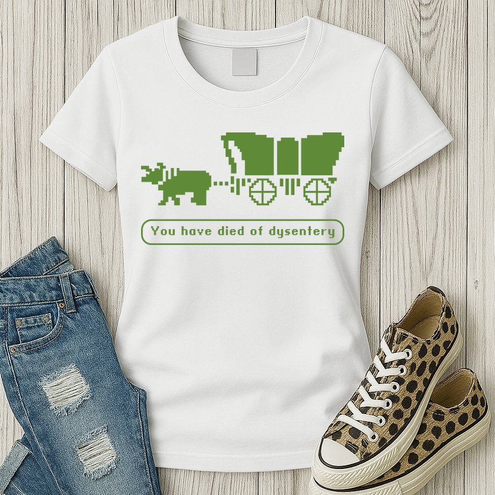 Oregon Trail T Shirt You Have Died Of Dysentery 8Bit Video Game 1865 Womens T-Shirt
