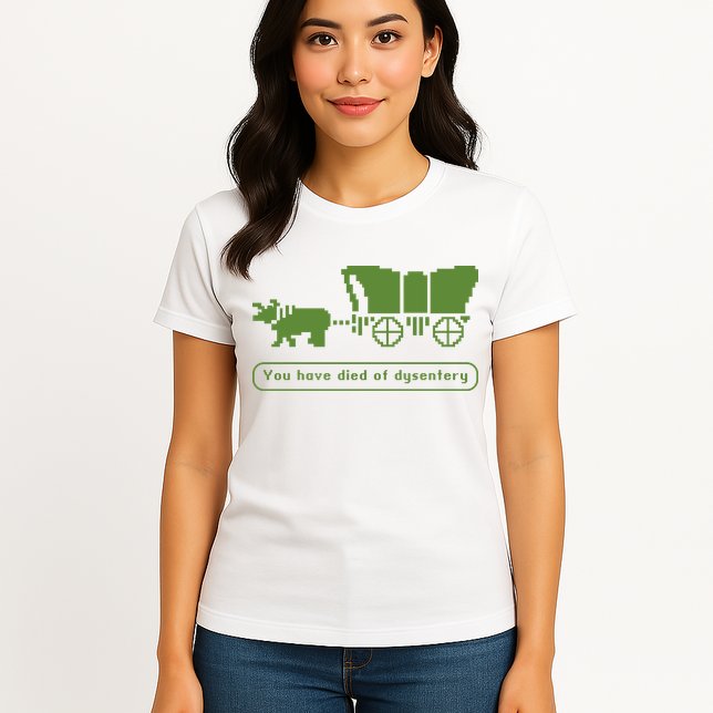Oregon Trail T Shirt You Have Died Of Dysentery 8Bit Video Game 1865 Womens T-Shirt
