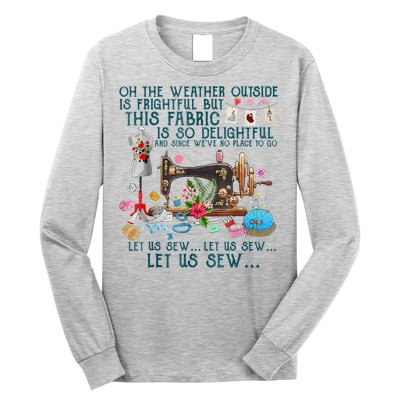 Oh The Weather Outside Is Frightful But This Fabric Sewing Long Sleeve Shirt
