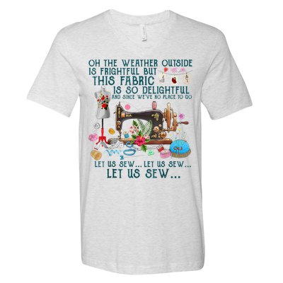 Oh The Weather Outside Is Frightful But This Fabric Sewing V-Neck T-Shirt