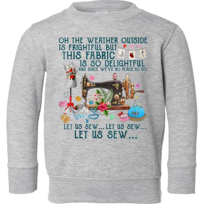 Oh The Weather Outside Is Frightful But This Fabric Sewing Toddler Sweatshirt