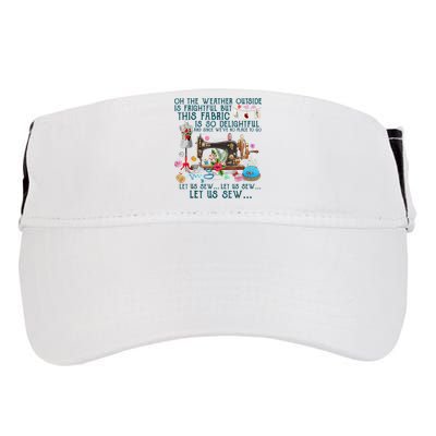 Oh The Weather Outside Is Frightful But This Fabric Sewing Adult Drive Performance Visor