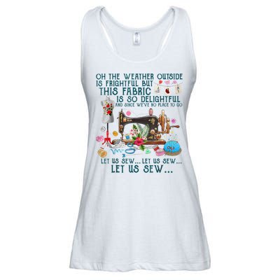 Oh The Weather Outside Is Frightful But This Fabric Sewing Ladies Essential Flowy Tank