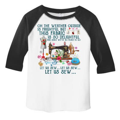 Oh The Weather Outside Is Frightful But This Fabric Sewing Toddler Fine Jersey T-Shirt