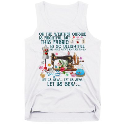 Oh The Weather Outside Is Frightful But This Fabric Sewing Tank Top