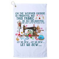 Oh The Weather Outside Is Frightful But This Fabric Sewing Golf Towel
