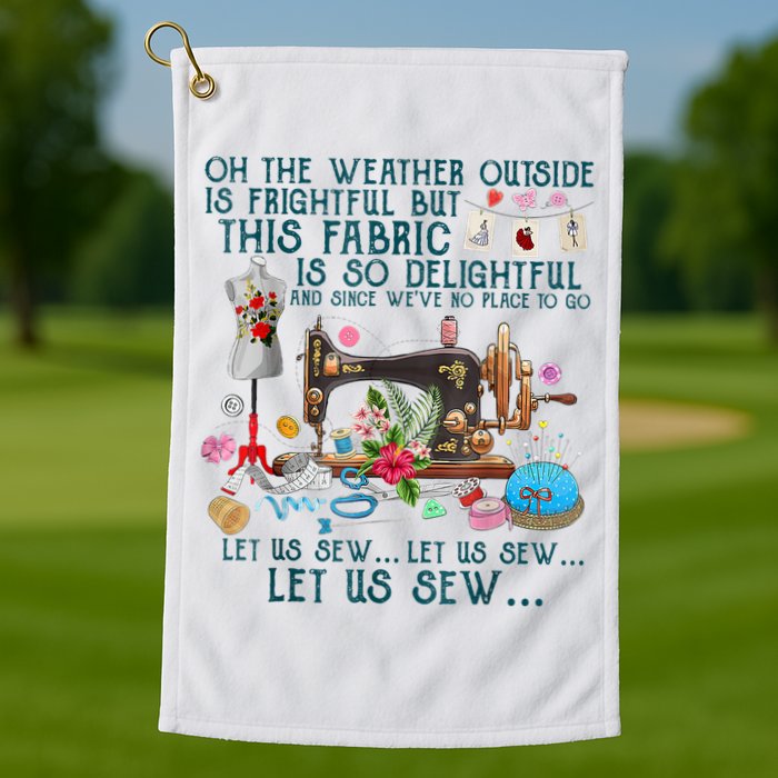 Oh The Weather Outside Is Frightful But This Fabric Sewing Golf Towel