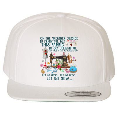 Oh The Weather Outside Is Frightful But This Fabric Sewing Wool Snapback Cap