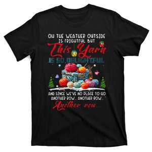 Oh The Weather Outside Is Frightful But This Yarn T-Shirt