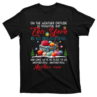 Oh The Weather Outside Is Frightful But This Yarn T-Shirt