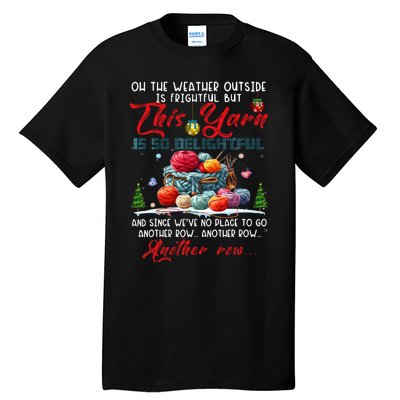 Oh The Weather Outside Is Frightful But This Yarn Tall T-Shirt