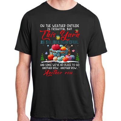 Oh The Weather Outside Is Frightful But This Yarn Adult ChromaSoft Performance T-Shirt