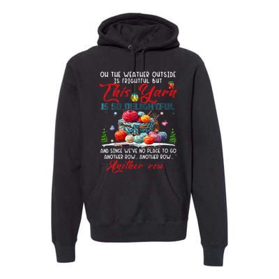 Oh The Weather Outside Is Frightful But This Yarn Premium Hoodie